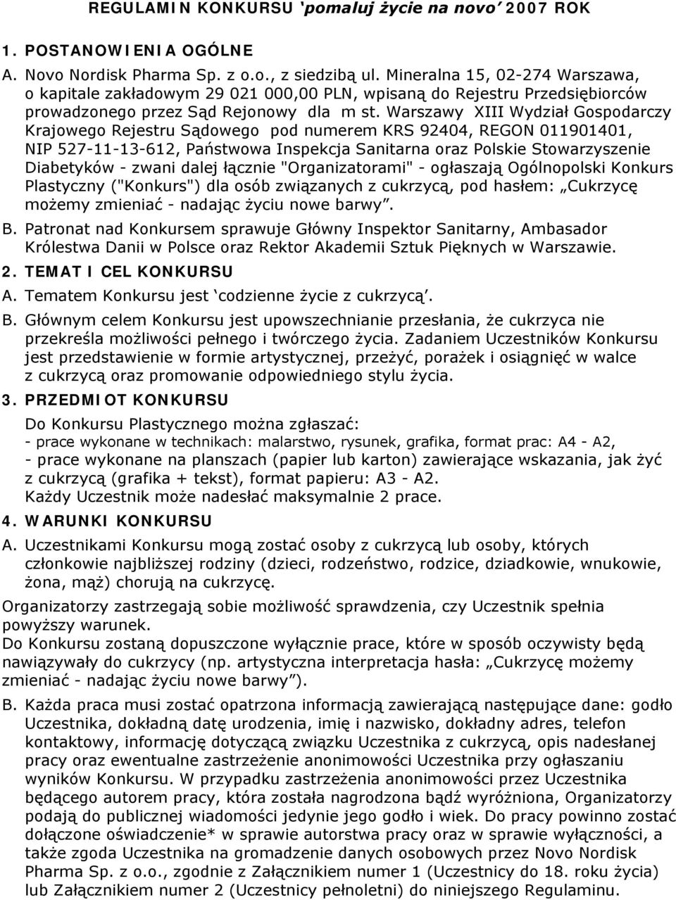 Warszawy XIII Wydział Gospodarczy Krajowego Rejestru Sądowego pod numerem KRS 92404, REGON 011901401, NIP 527-11-13-612, Państwowa Inspekcja Sanitarna oraz Polskie Stowarzyszenie Diabetyków - zwani