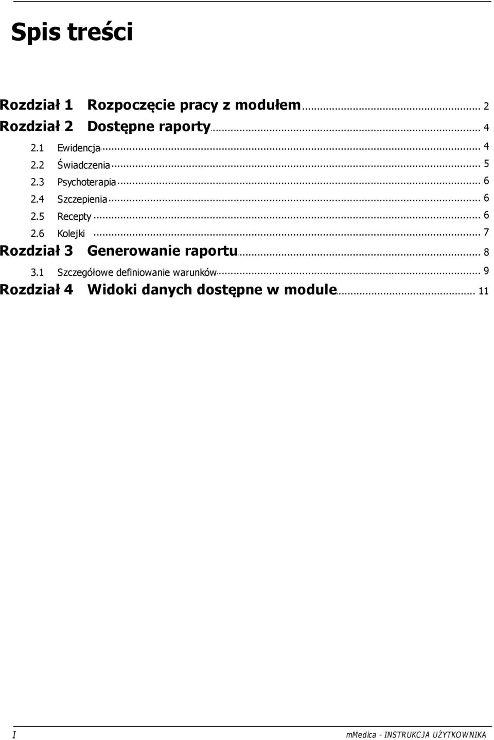 5 Recepty... 6 2.6 Kolejki... 7 Rozdział 3 Generowanie... raportu 8 3.1.