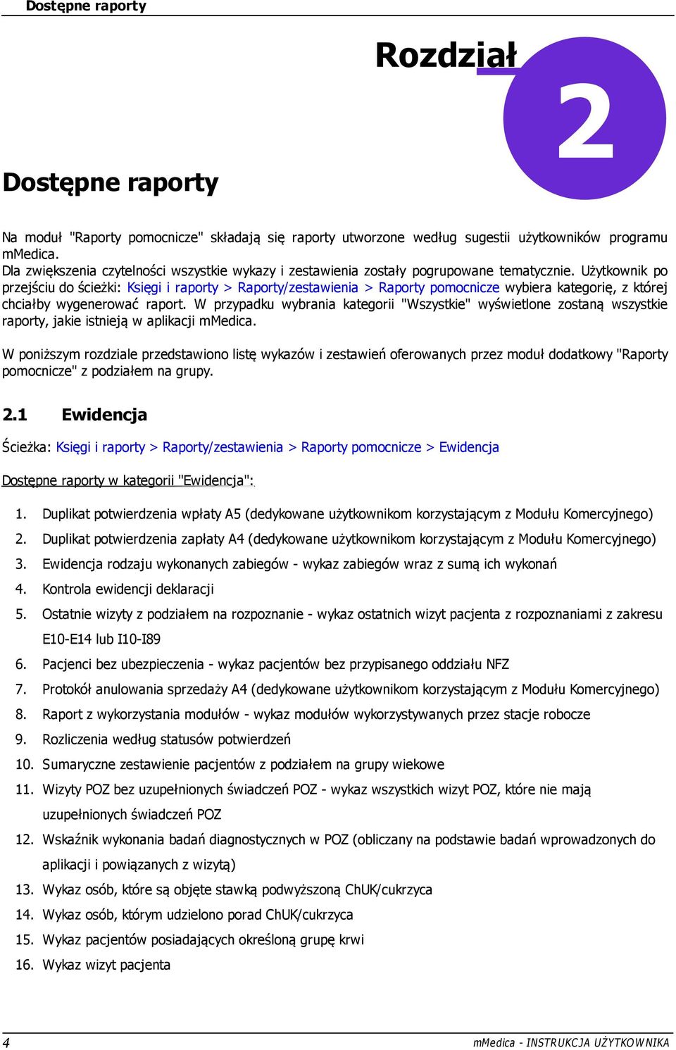Użytkownik po przejściu do ścieżki: Księgi i raporty > Raporty/zestawienia > Raporty pomocnicze wybiera kategorię, z której chciałby wygenerować raport.