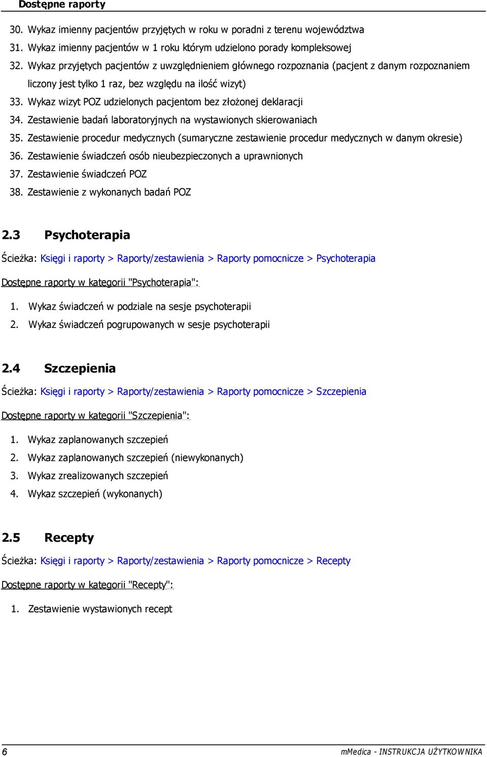 Wykaz wizyt POZ udzielonych pacjentom bez złożonej deklaracji 34. Zestawienie badań laboratoryjnych na wystawionych skierowaniach 35.
