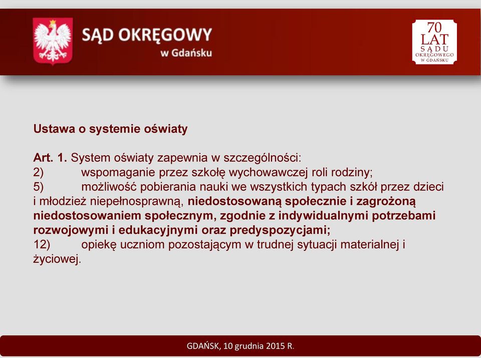 pobierania nauki we wszystkich typach szkół przez dzieci i młodzież niepełnosprawną, niedostosowaną społecznie i