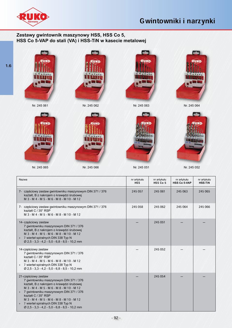 052 245 054 M 3 - M 4 - M 5 - M 6 - M - M 0 - M 2 7- częściowy zestaw gwintowniku maszynowym DIN 37 / 376 kształt C / 35 RSP M 3 - M 4 - M 5 - M 6 - M - M 0 - M 2 4- częściowy zestaw 7 gwintowniku