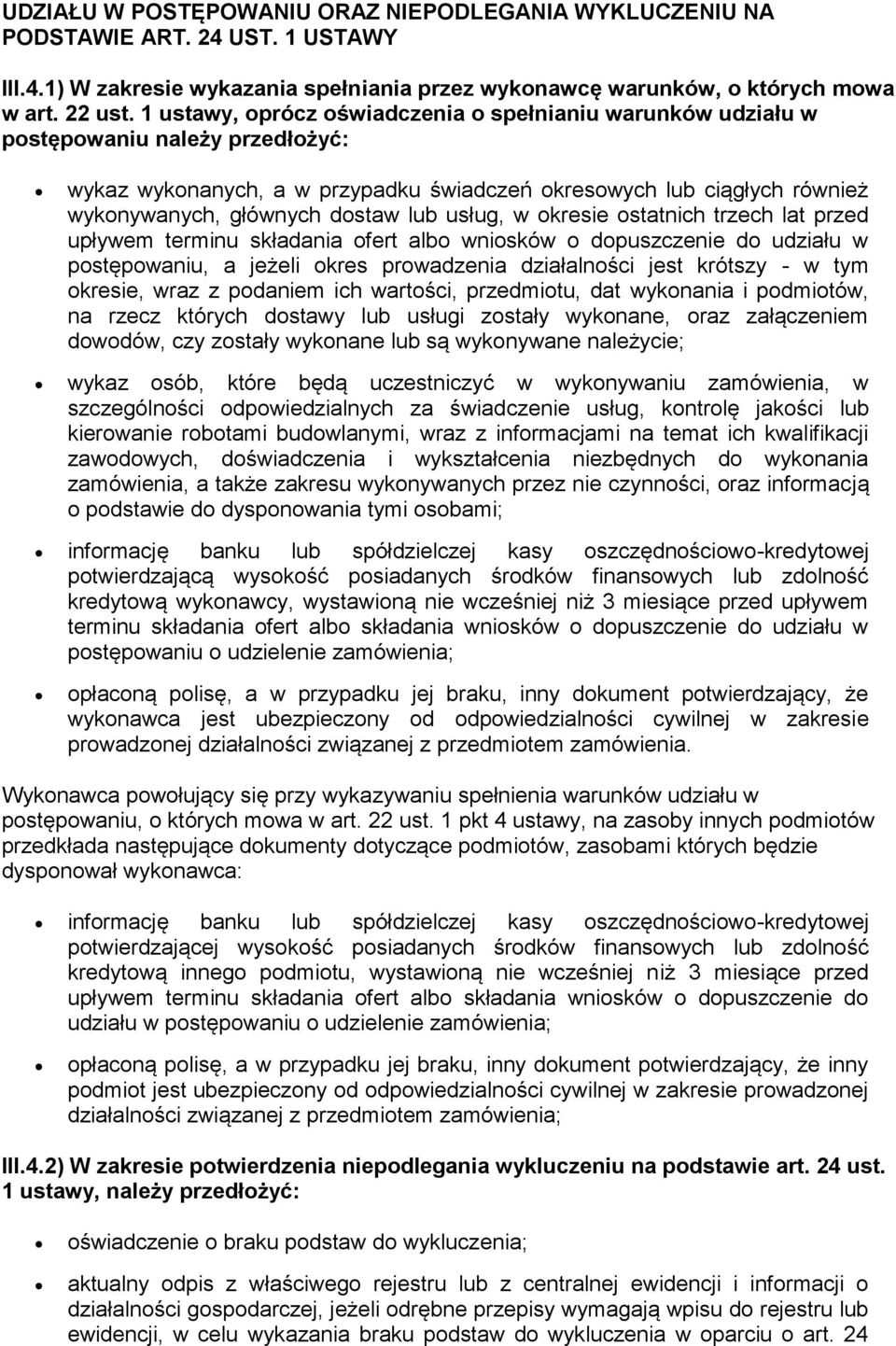 lub usług, w okresie ostatnich trzech lat przed upływem terminu składania ofert albo wniosków o dopuszczenie do udziału w postępowaniu, a jeżeli okres prowadzenia działalności jest krótszy - w tym