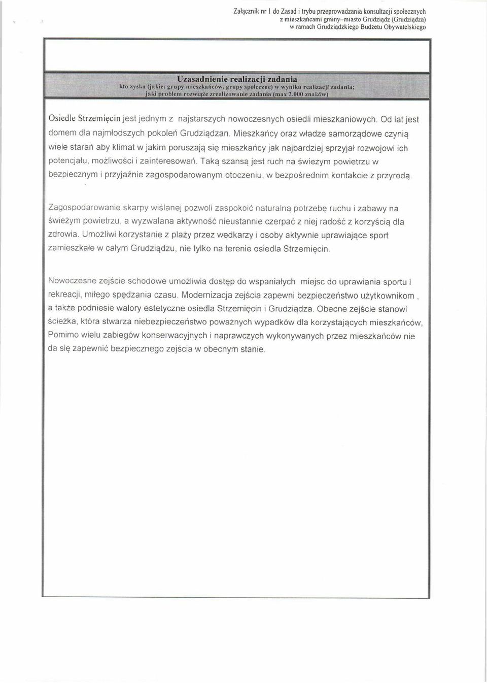 Mieszkańcy oraz władze samorządowe czynią wiele starań aby klimat w jakim poruszają się mieszkańcy jak najbardziej sprzyjał rozwojowi ich potencjału, możliwości i zainteresowań.