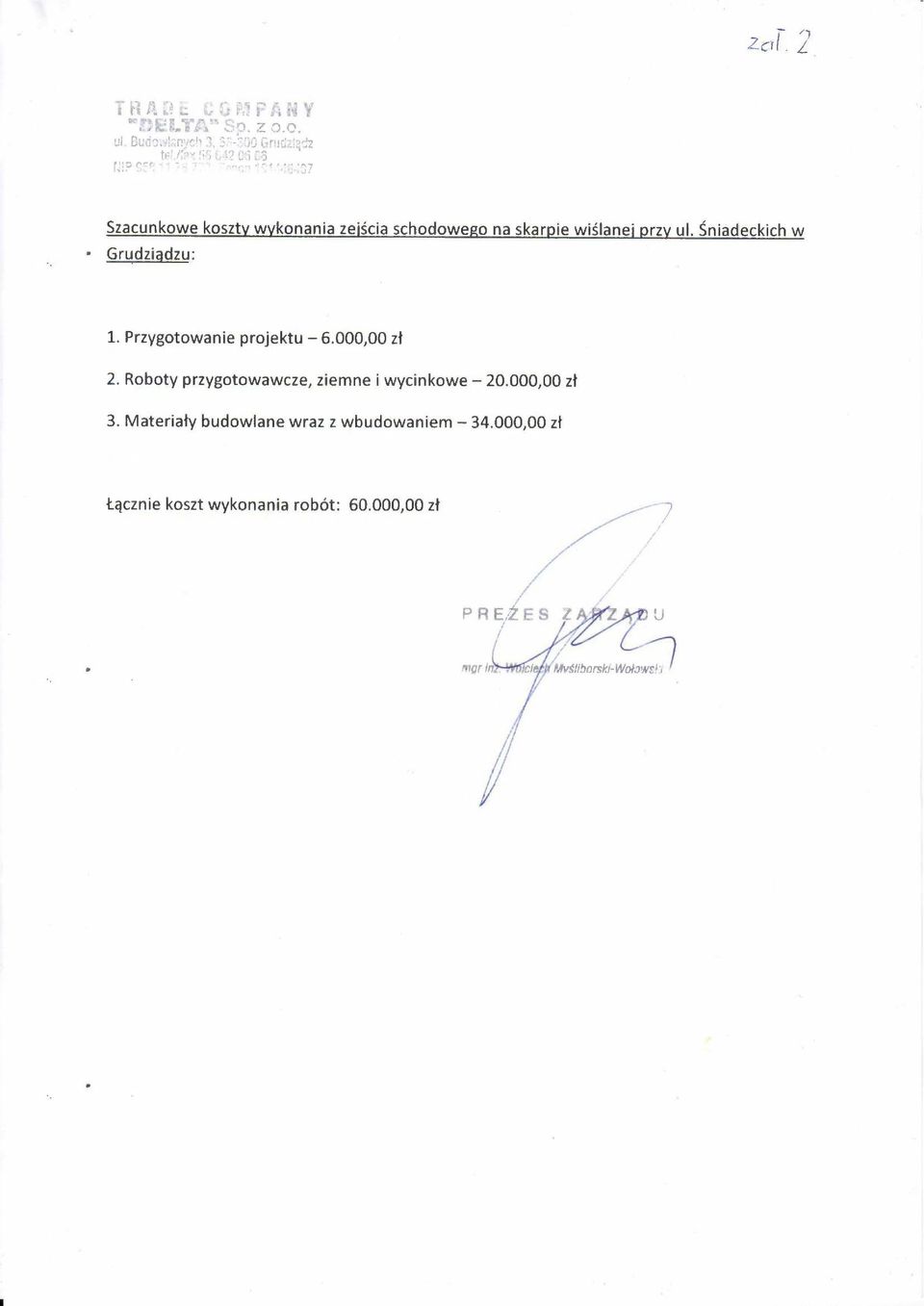 ;J7 Szacunkowekoszty wykonania zejściaschodowego na skarpie wiślanej przy ul. Śniadeckichw Grudziądzu: 1.