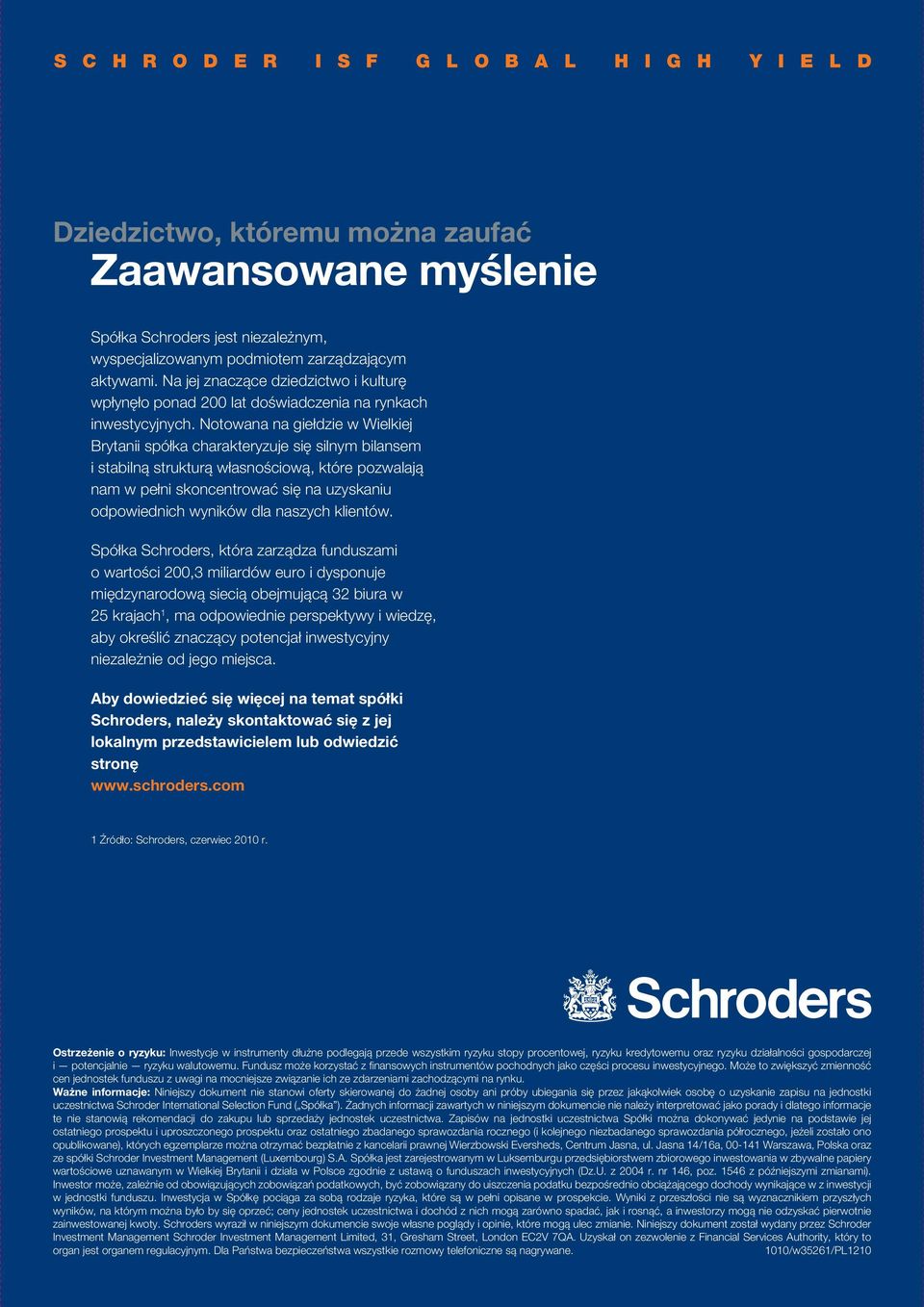 Notowana na giełdzie w Wielkiej Brytanii spółka charakteryzuje się silnym bilansem i stabilną strukturą własnościową, które pozwalają nam w pełni skoncentrować się na uzyskaniu odpowiednich wyników