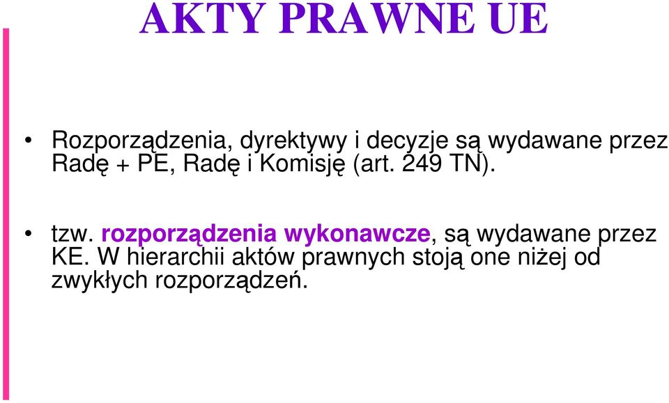 rozporządzenia wykonawcze, są wydawane przez KE.