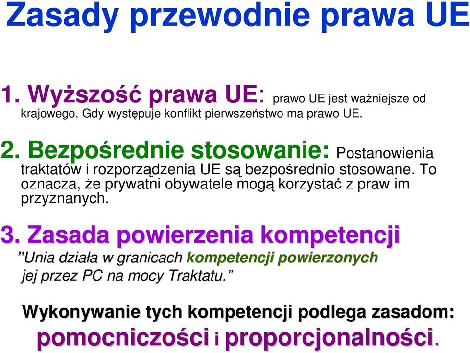 Bezpośrednie stosowanie: Postanowienia traktatów i rozporządzenia UE są bezpośrednio stosowane.