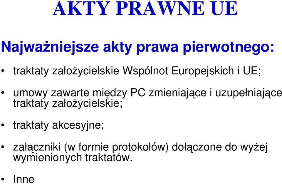 uzupełniające traktaty załoŝycielskie; traktaty akcesyjne;