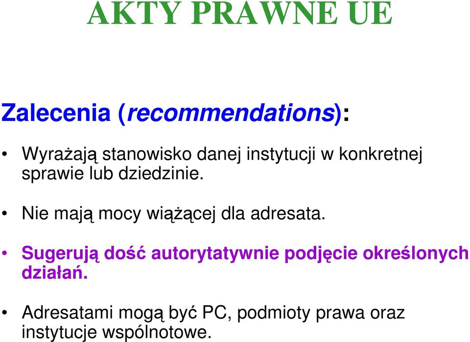 Nie mają mocy wiąŝącej dla adresata.