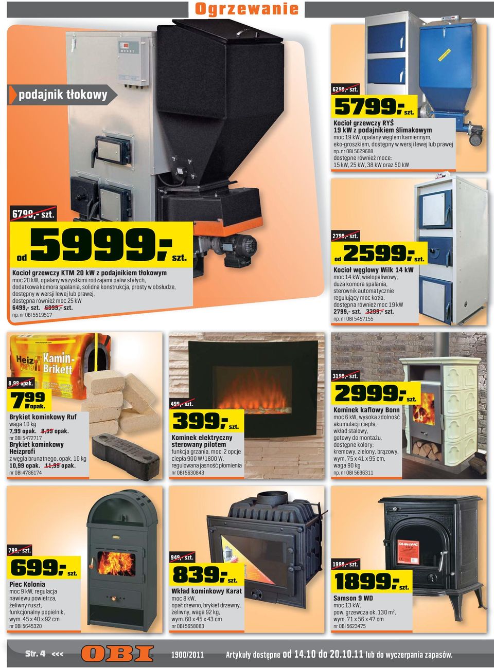 dodatkowa komora spalania, solidna konstrukcja, prosty w obsłudze, dostępny w wersji lewej lub prawej, dostępna również moc 25 kw 6499,- 6999,- np.
