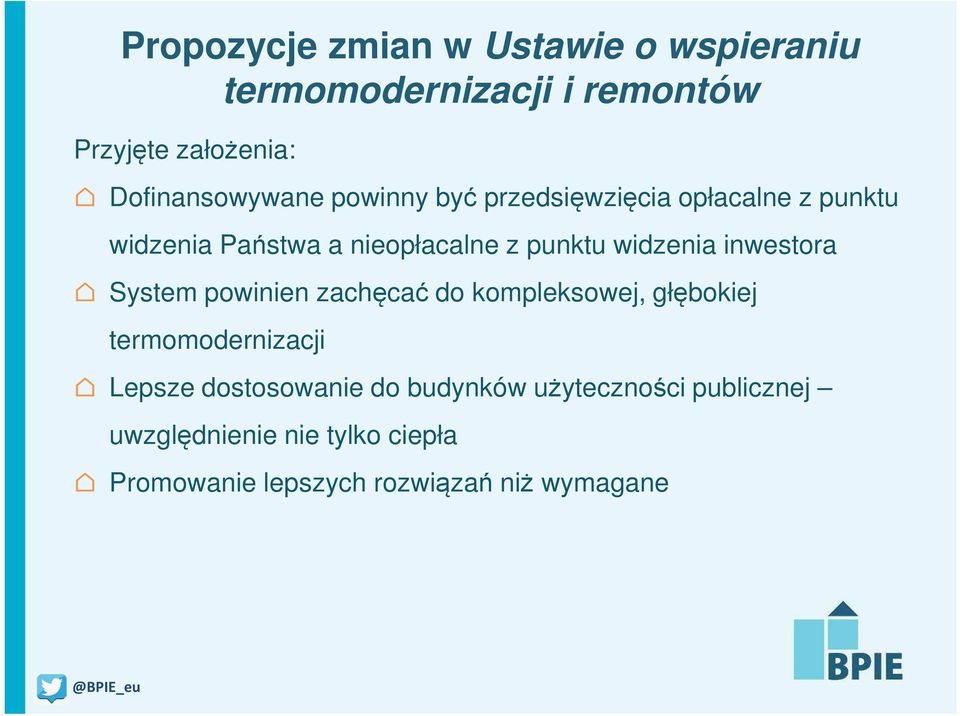 punktu widzenia inwestora System powinien zachęcać do kompleksowej, głębokiej termomodernizacji Lepsze