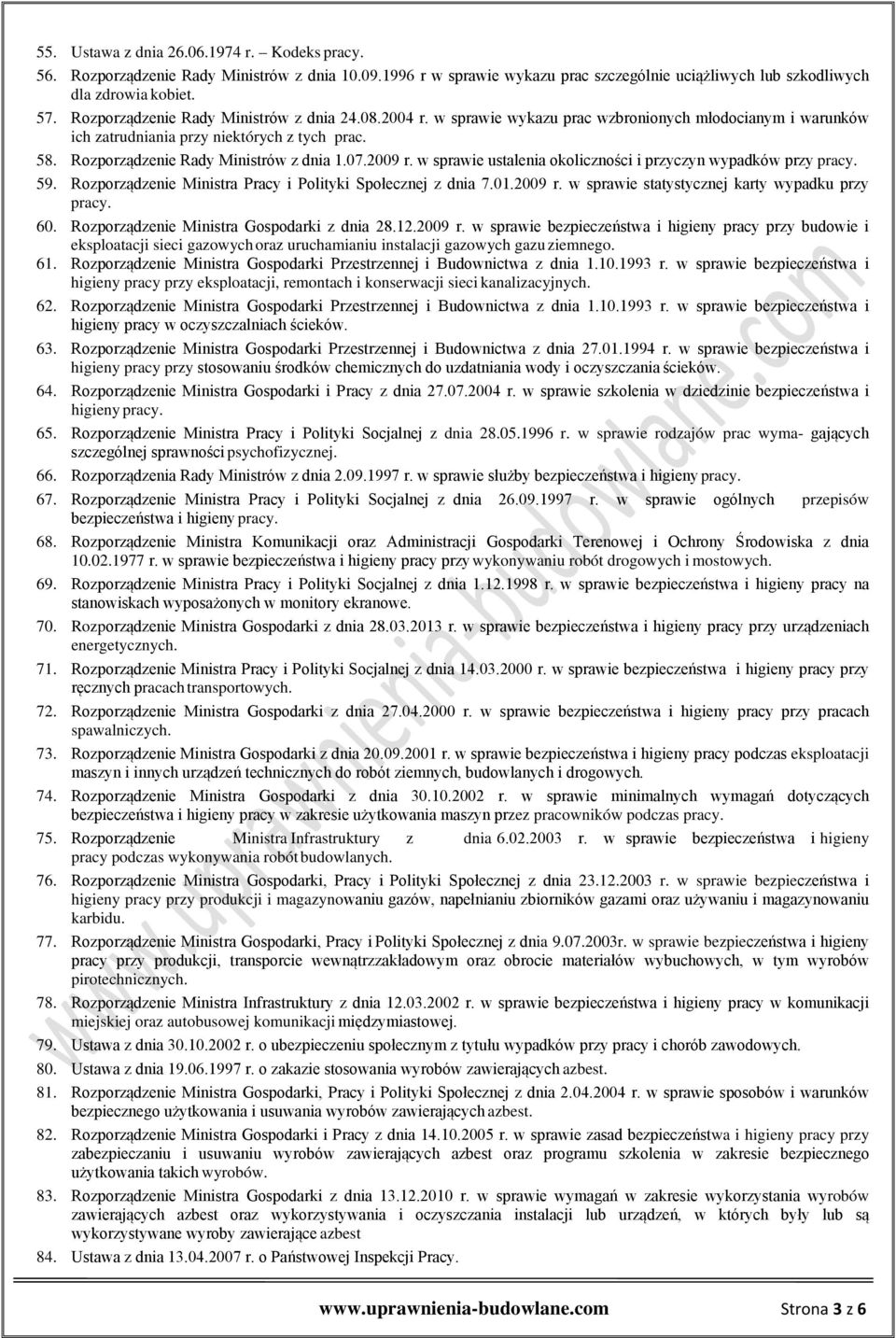 07.2009 r. w sprawie ustalenia okoliczności i przyczyn wypadków przy pracy. 59. Rozporządzenie Ministra Pracy i Polityki Społecznej z dnia 7.01.2009 r. w sprawie statystycznej karty wypadku przy pracy.