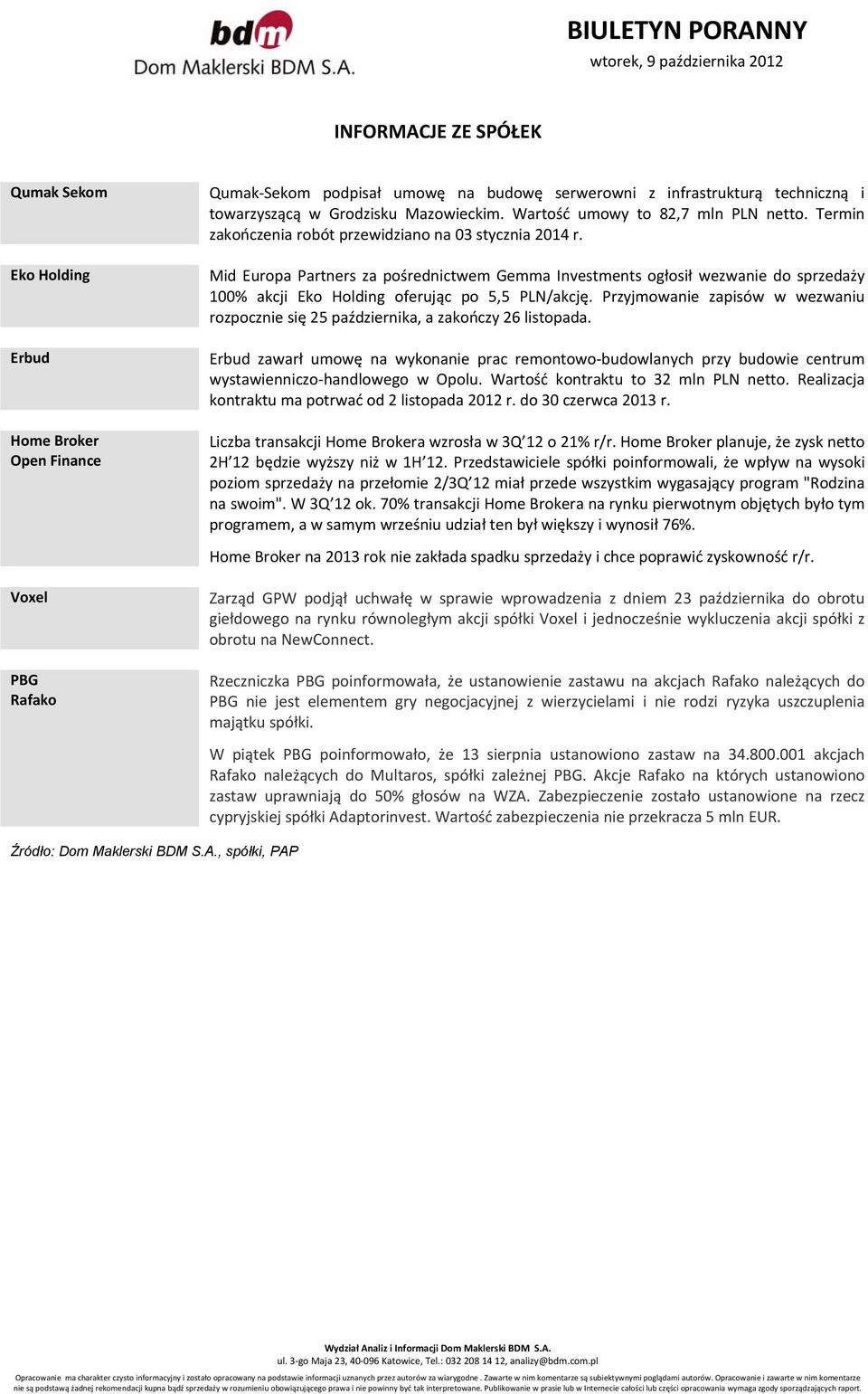 Mid Europa Partners za pośrednictwem Gemma Investments ogłosił wezwanie do sprzedaży 100% akcji Eko Holding oferując po 5,5 PLN/akcję.