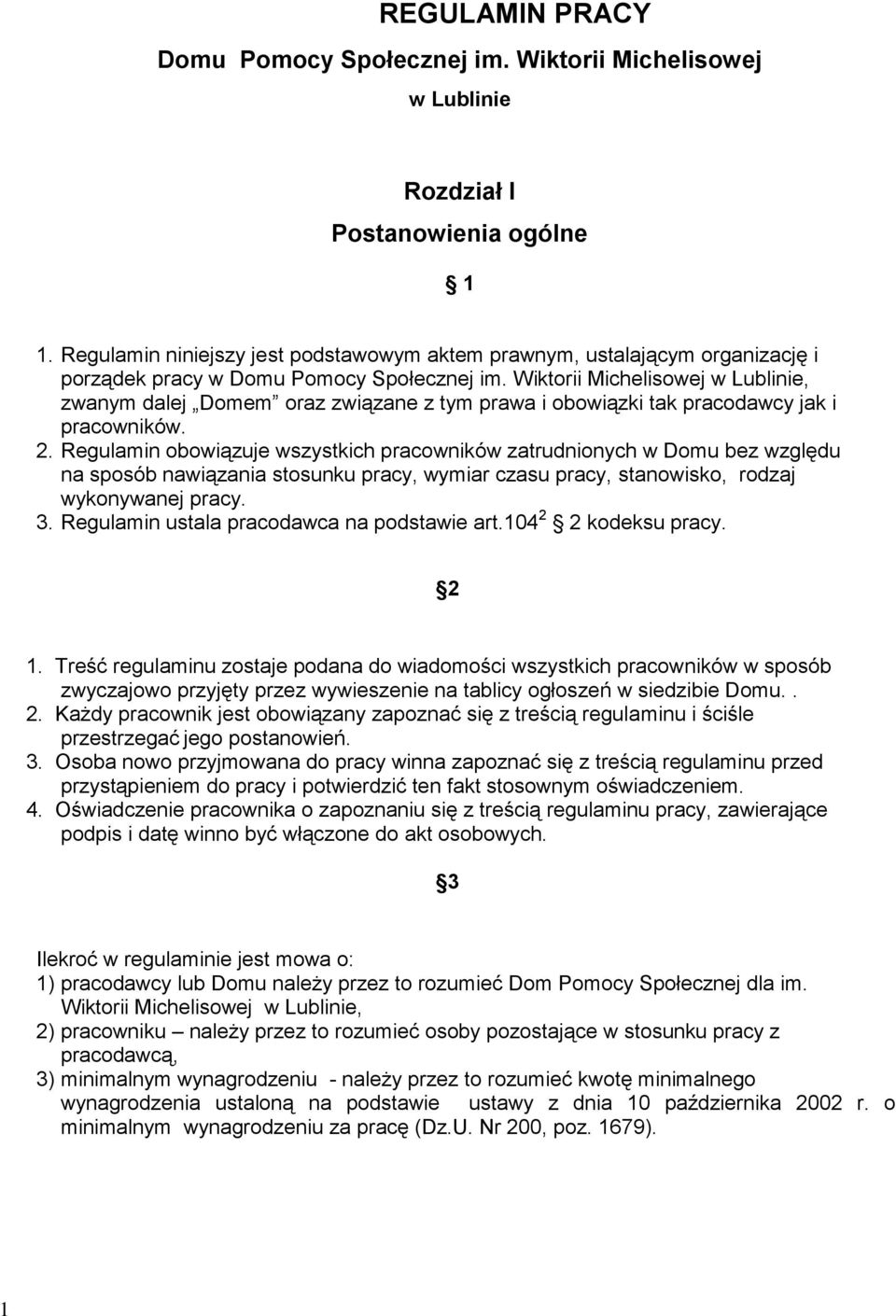 Wiktorii Michelisowej w Lublinie, zwanym dalej Domem oraz związane z tym prawa i obowiązki tak pracodawcy jak i pracowników. 2.