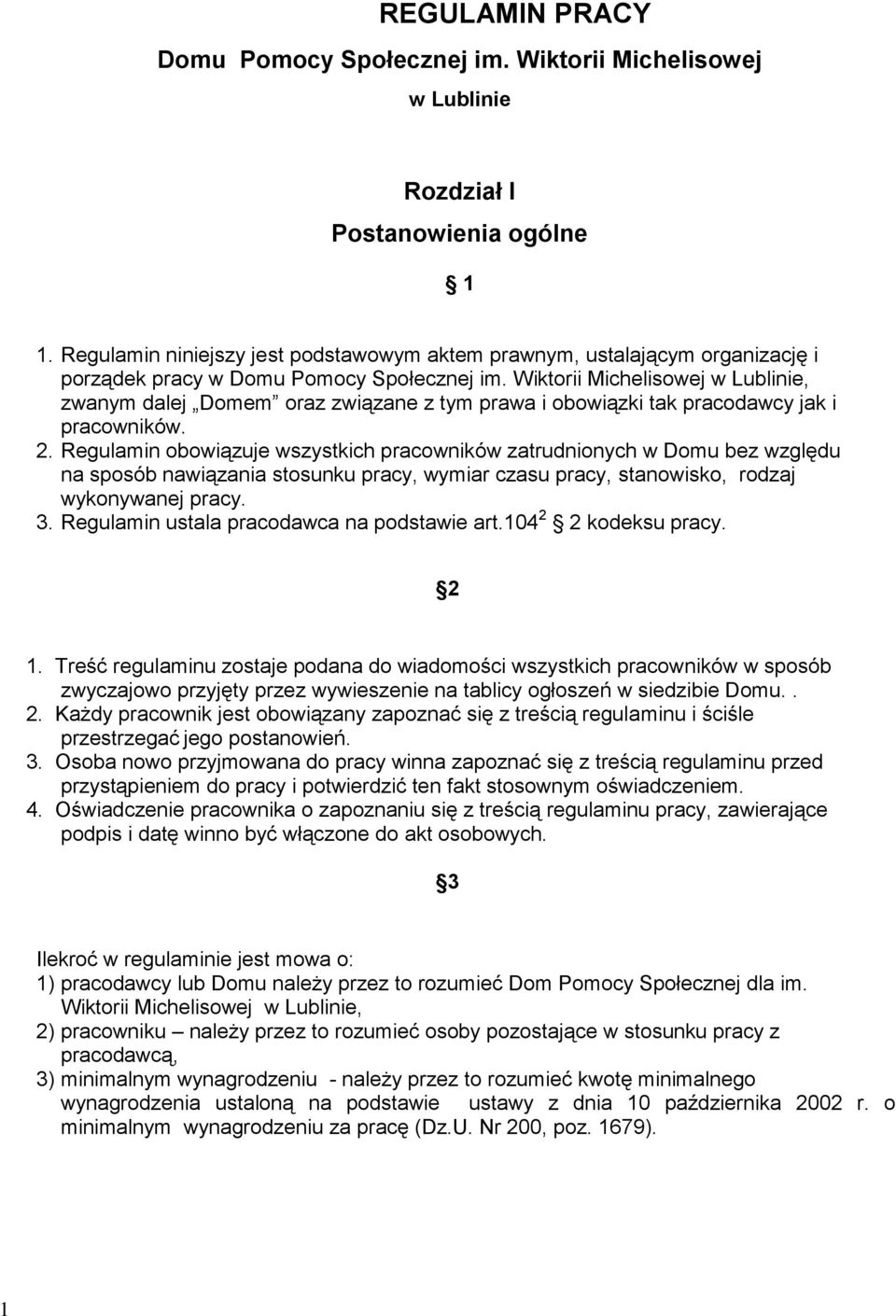 Wiktorii Michelisowej w Lublinie, zwanym dalej Domem oraz związane z tym prawa i obowiązki tak pracodawcy jak i pracowników. 2.