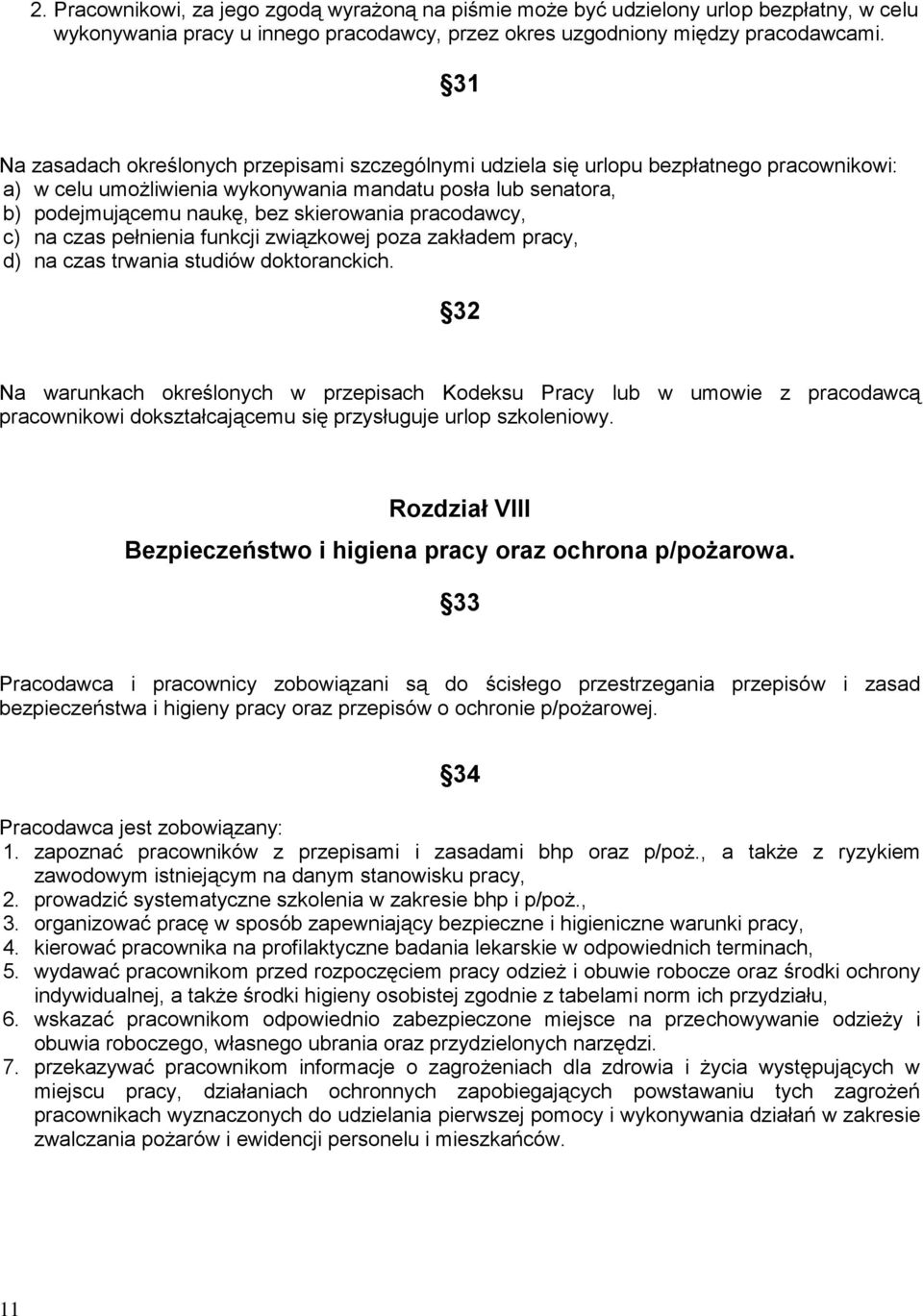 pracodawcy, c) na czas pełnienia funkcji związkowej poza zakładem pracy, d) na czas trwania studiów doktoranckich.