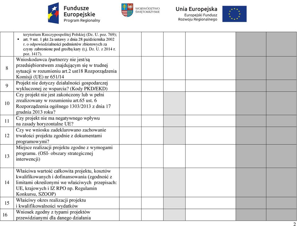 Wnioskodawca /partnerzy nie jest/są przedsiębiorstwem znajdującym się w trudnej sytuacji w rozumieniu art.