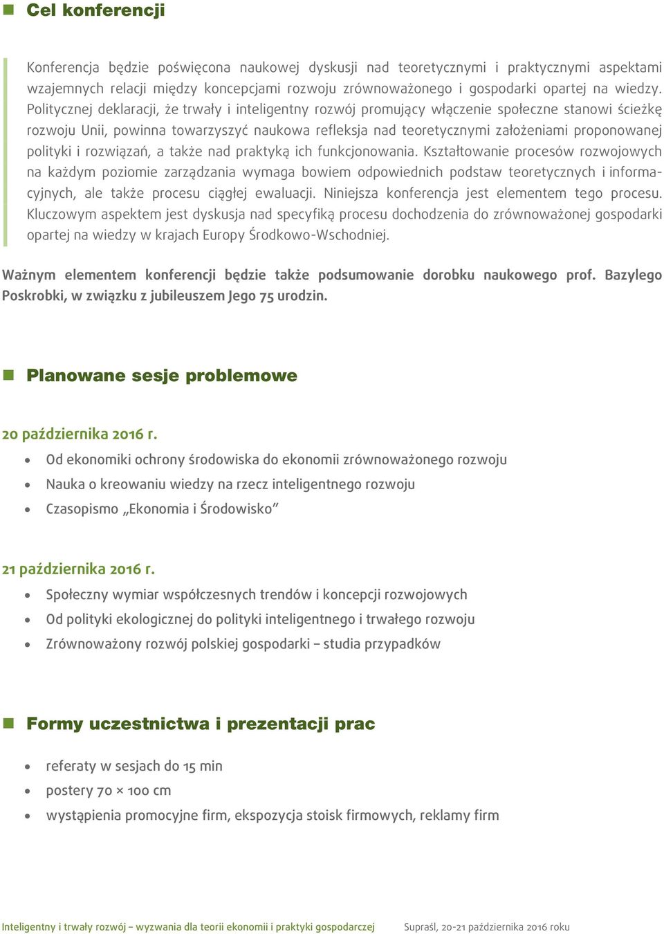 polityki i rozwiązań, a także nad praktyką ich funkcjonowania.