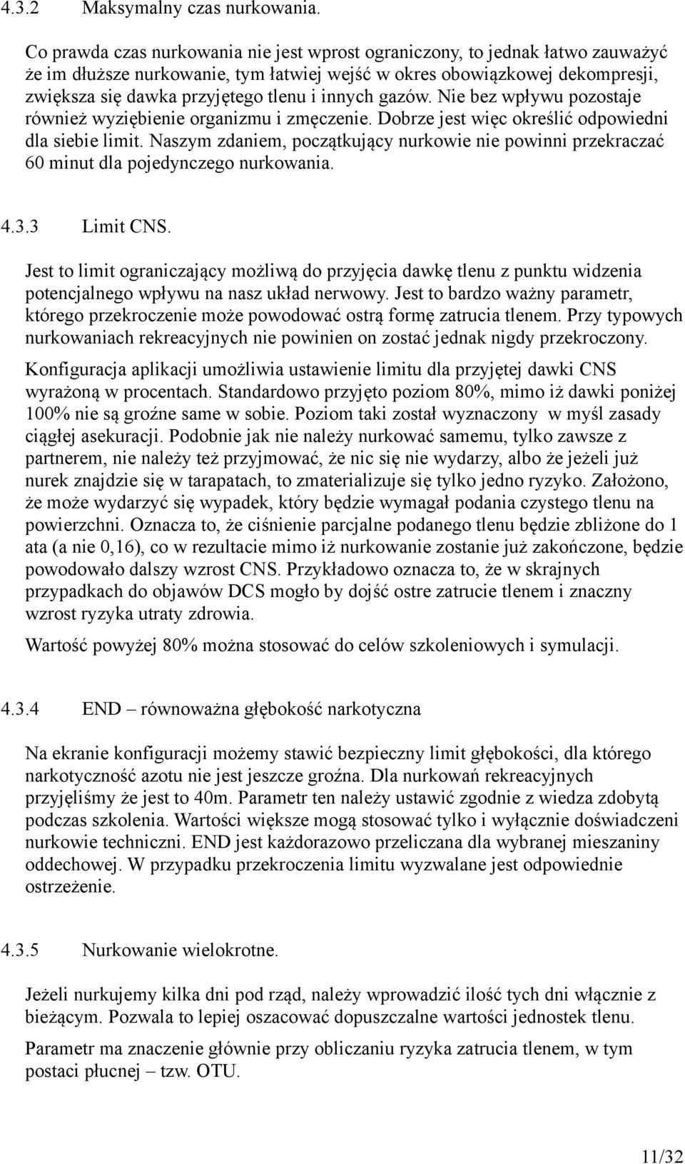 innych gazów. Nie bez wpływu pozostaje również wyziębienie organizmu i zmęczenie. Dobrze jest więc określić odpowiedni dla siebie limit.