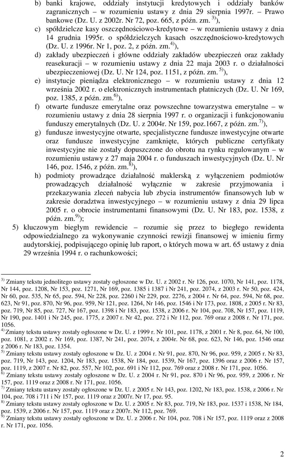 4) ), d) zakłady ubezpieczeń i główne oddziały zakładów ubezpieczeń oraz zakłady reasekuracji w rozumieniu ustawy z dnia 22 maja 2003 r. o działalności ubezpieczeniowej (Dz. U. Nr 124, poz.