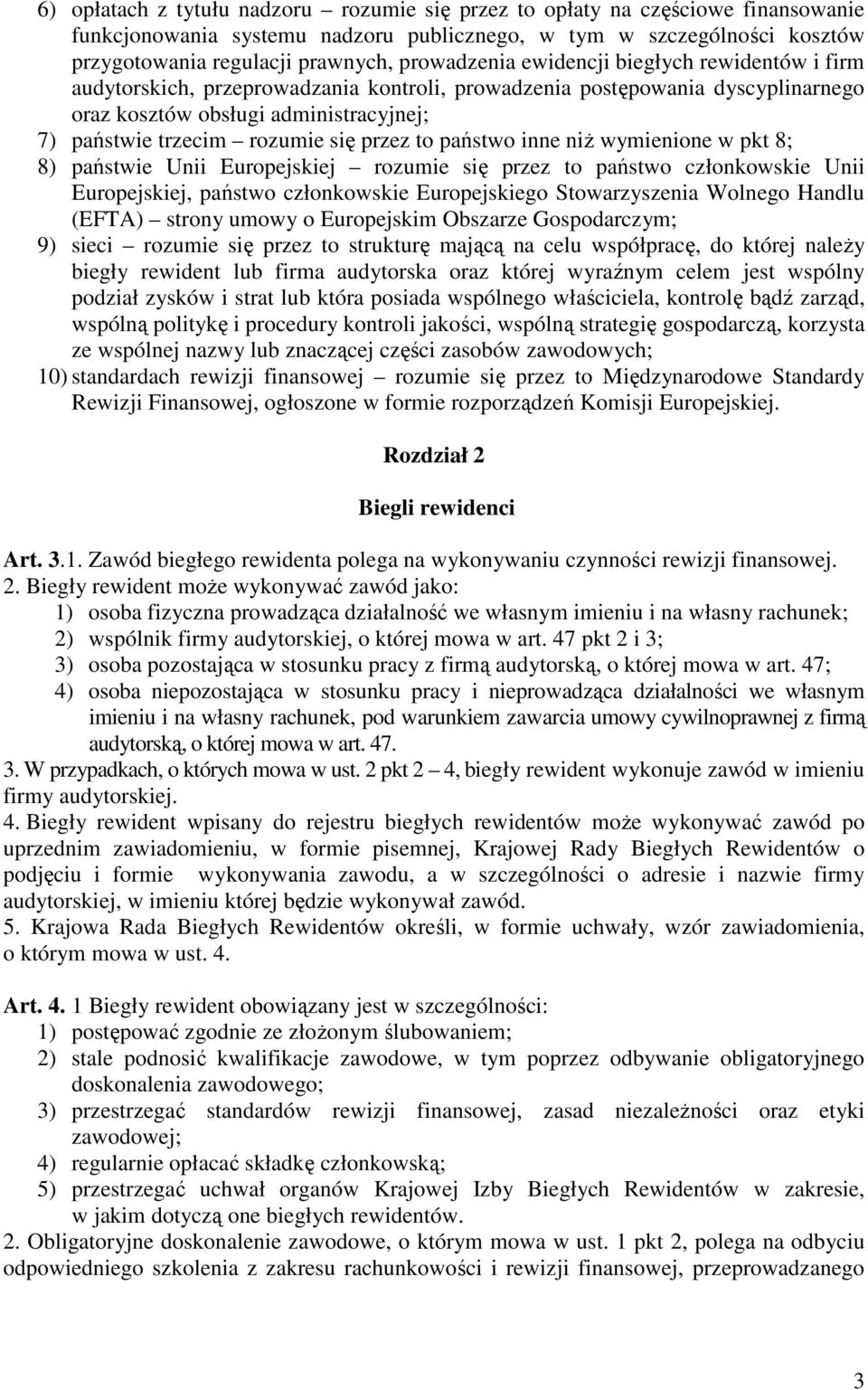 się przez to państwo inne niŝ wymienione w pkt 8; 8) państwie Unii Europejskiej rozumie się przez to państwo członkowskie Unii Europejskiej, państwo członkowskie Europejskiego Stowarzyszenia Wolnego