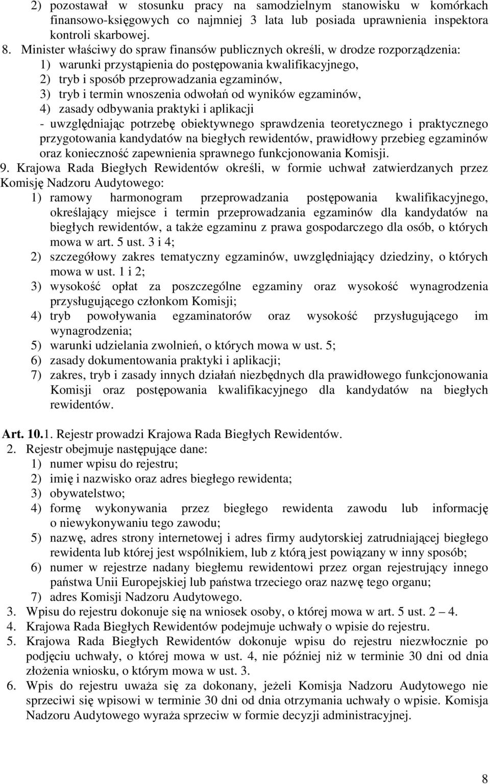 termin wnoszenia odwołań od wyników egzaminów, 4) zasady odbywania praktyki i aplikacji - uwzględniając potrzebę obiektywnego sprawdzenia teoretycznego i praktycznego przygotowania kandydatów na