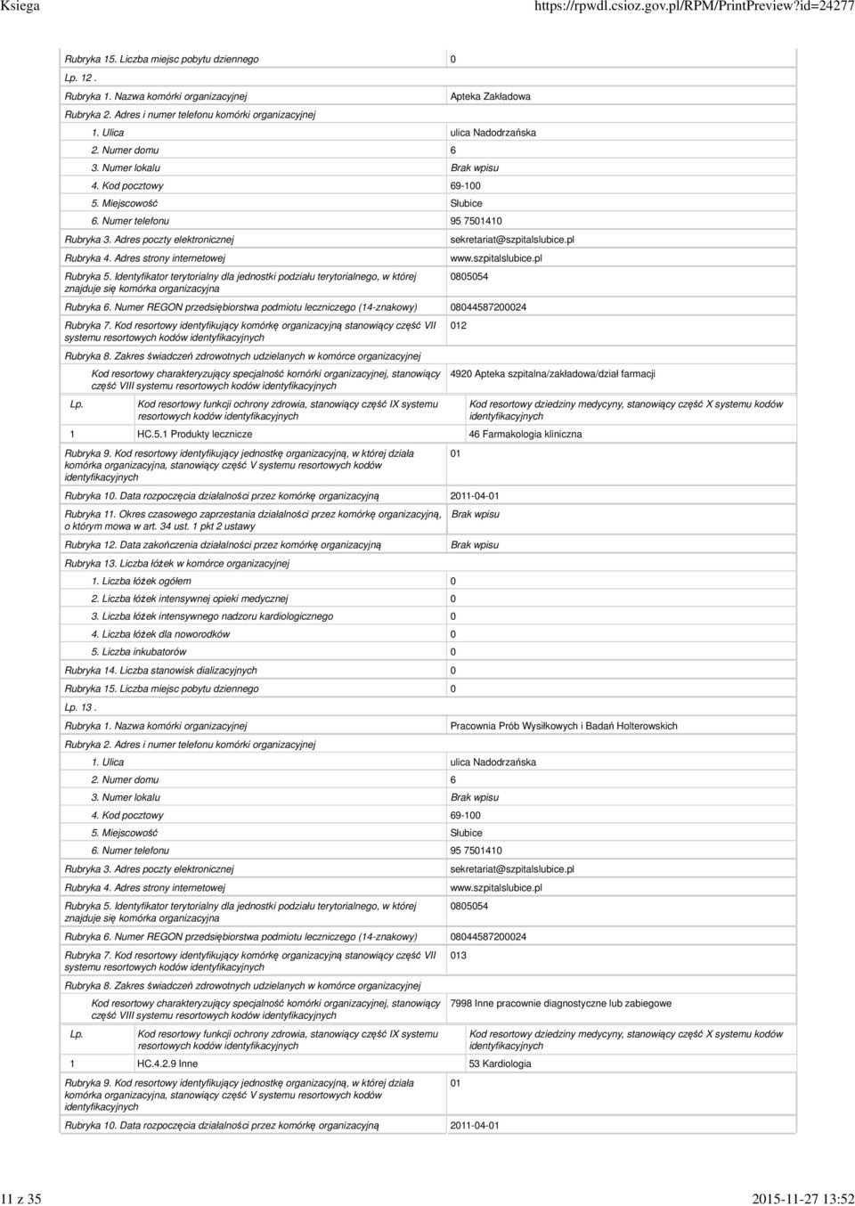 szpitalna/zakładowa/dział farmacji 1 HC.5.1 Produkty lecznicze 46 Farmakologia kliniczna 13. 3.