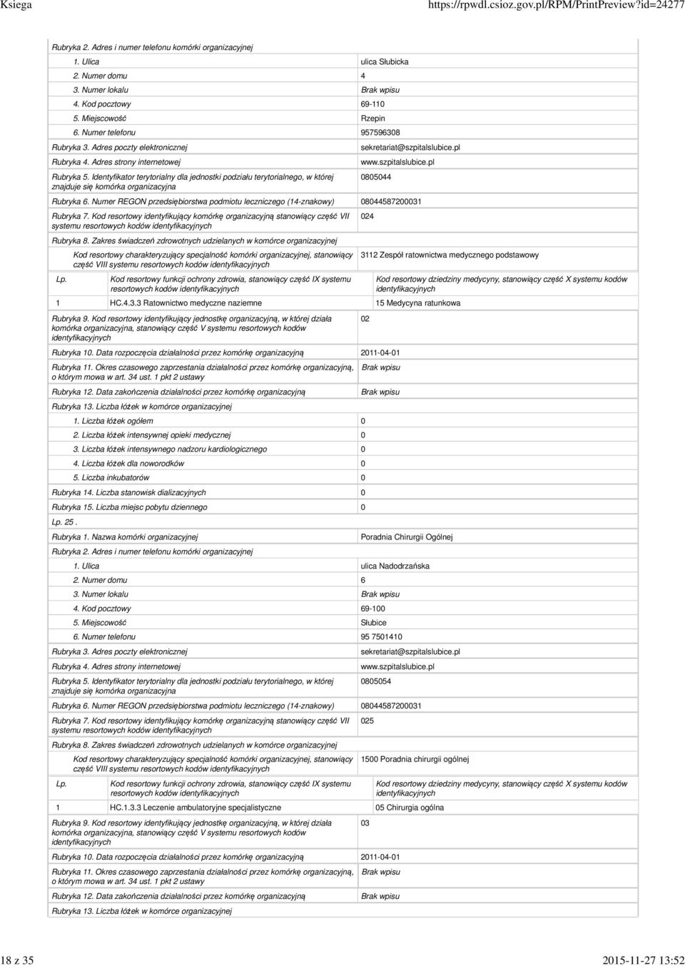 medycznego podstawowy 1 HC.4.3.3 Ratownictwo medyczne naziemne 15 Medycyna ratunkowa 25. 02 Poradnia Chirurgii Ogólnej 3.