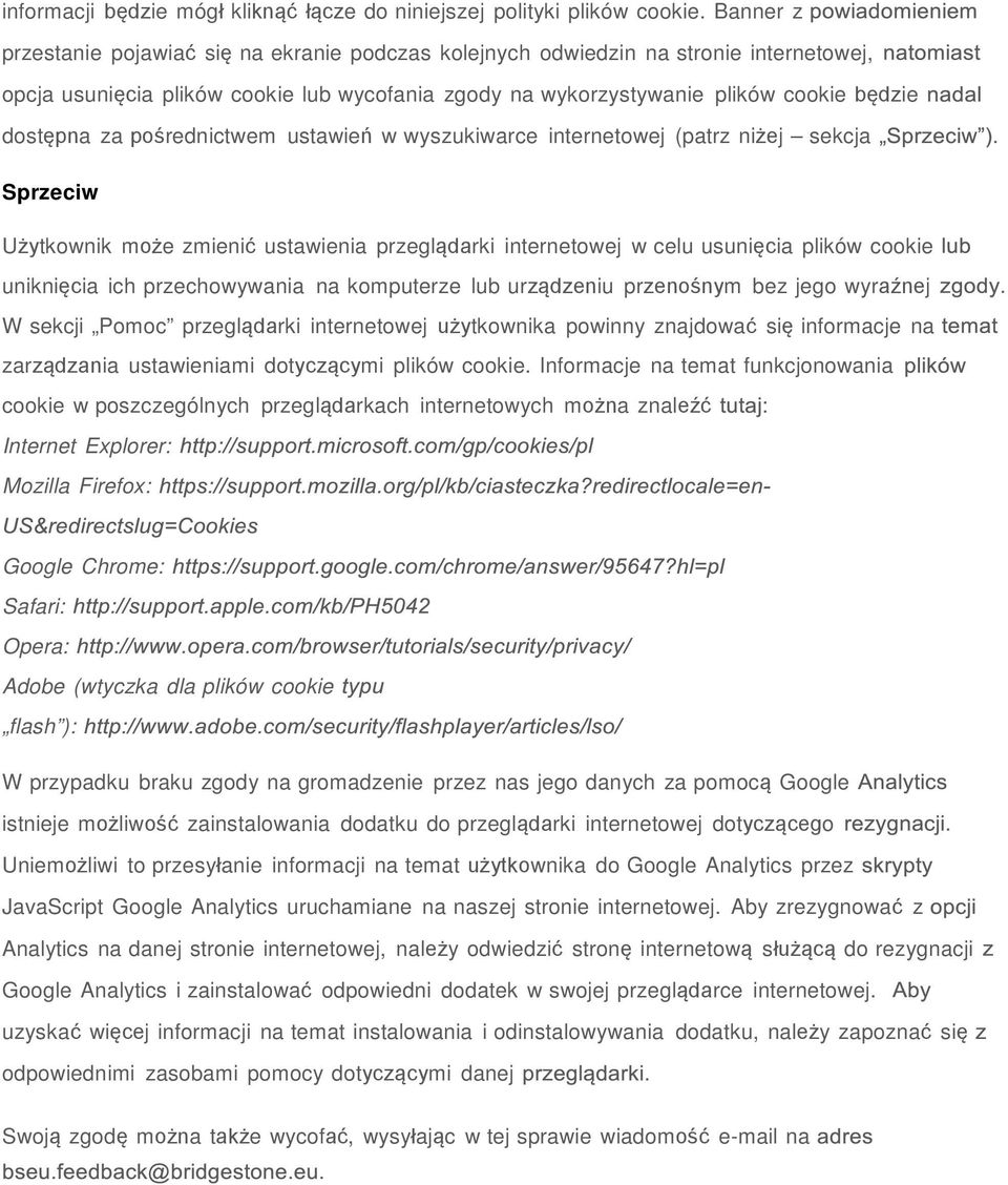 pośrednictwem ustawień w wyszukiwarce internetowej (patrz niżej sekcja Sprzeciw Użytkownik może zmienić ustawienia przeglądarki internetowej w celu usunięcia plików cookie uniknięcia ich