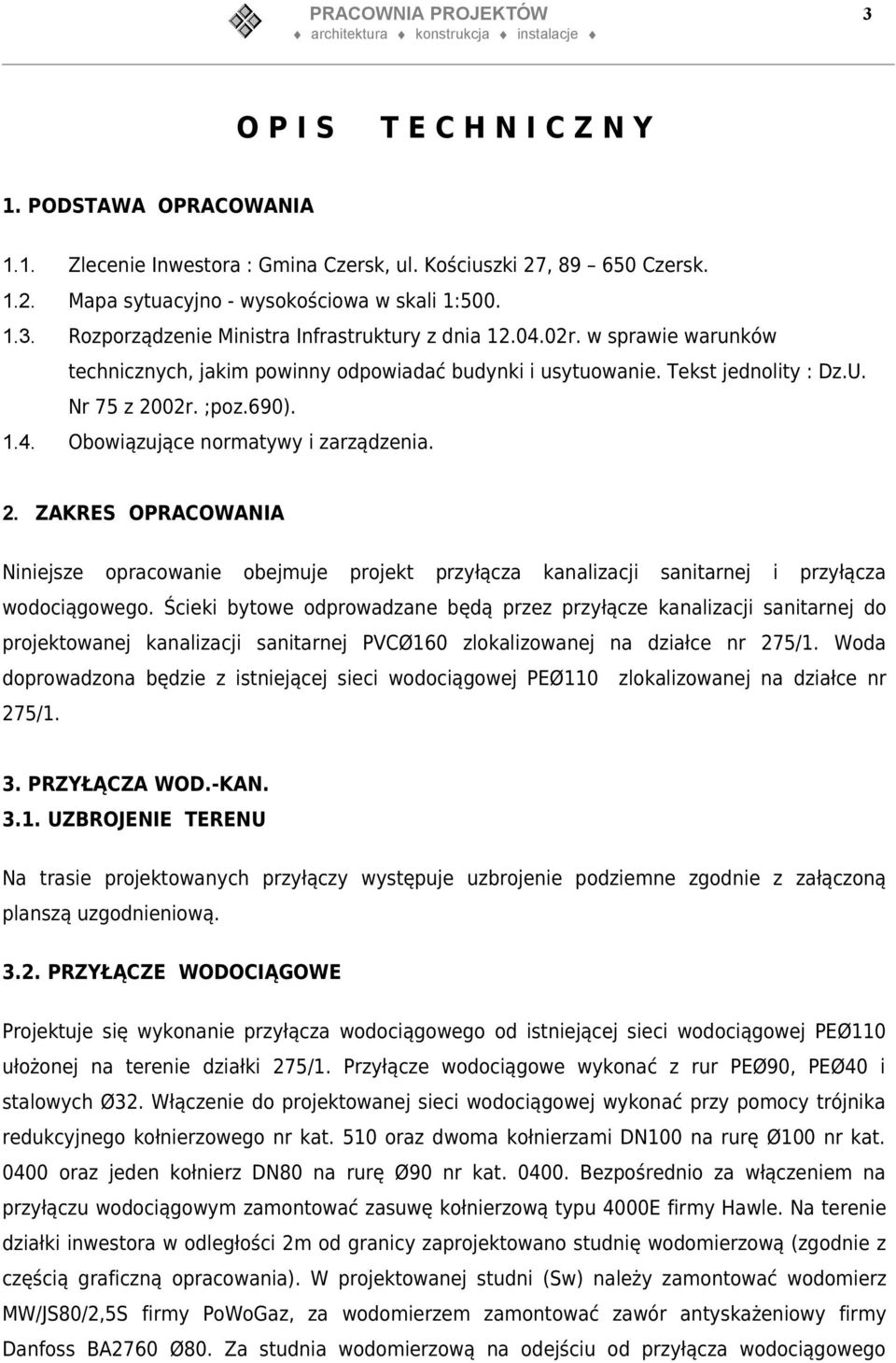 w sprawie warunków technicznych, jakim powinny odpowiadać budynki i usytuowanie. Tekst jednolity : Dz.U. Nr 75 z 20