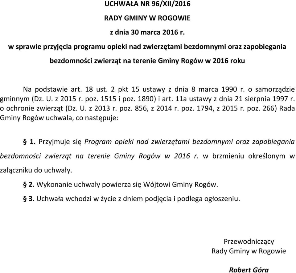 2 pkt 15 ustawy z dnia 8 marca 1990 r. o samorządzie gminnym (Dz. U. z 2015 r. poz. 1515 i poz. 1890) i art. 11a ustawy z dnia 21 sierpnia 1997 r. o ochronie zwierząt (Dz. U. z 2013 r. poz. 856, z 2014 r.