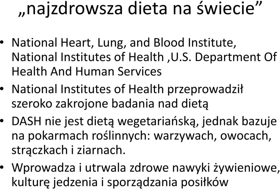 badania nad dietą DASH nie jest dietą wegetariańską, jednak bazuje na pokarmach roślinnych: warzywach,