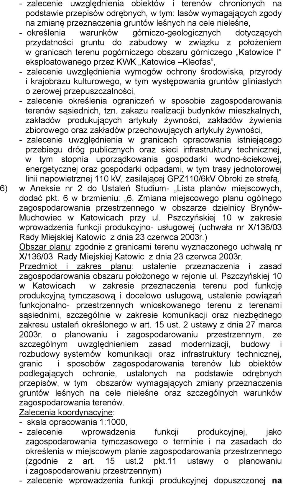 Kleofas, - zalecenie uwzględnienia wymogów ochrony środowiska, przyrody i krajobrazu kulturowego, w tym występowania gruntów gliniastych o zerowej przepuszczalności, - zalecenie określenia ograniczeń