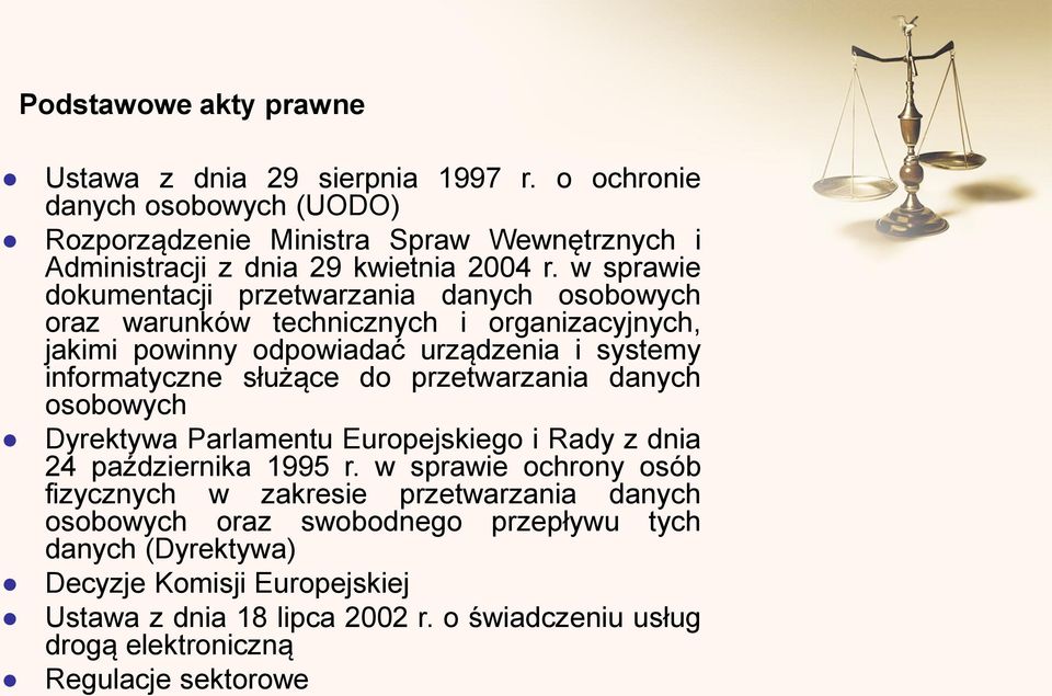 w sprawie dokumentacji przetwarzania danych osobowych oraz warunków technicznych i organizacyjnych, jakimi powinny odpowiadać urządzenia i systemy informatyczne służące do