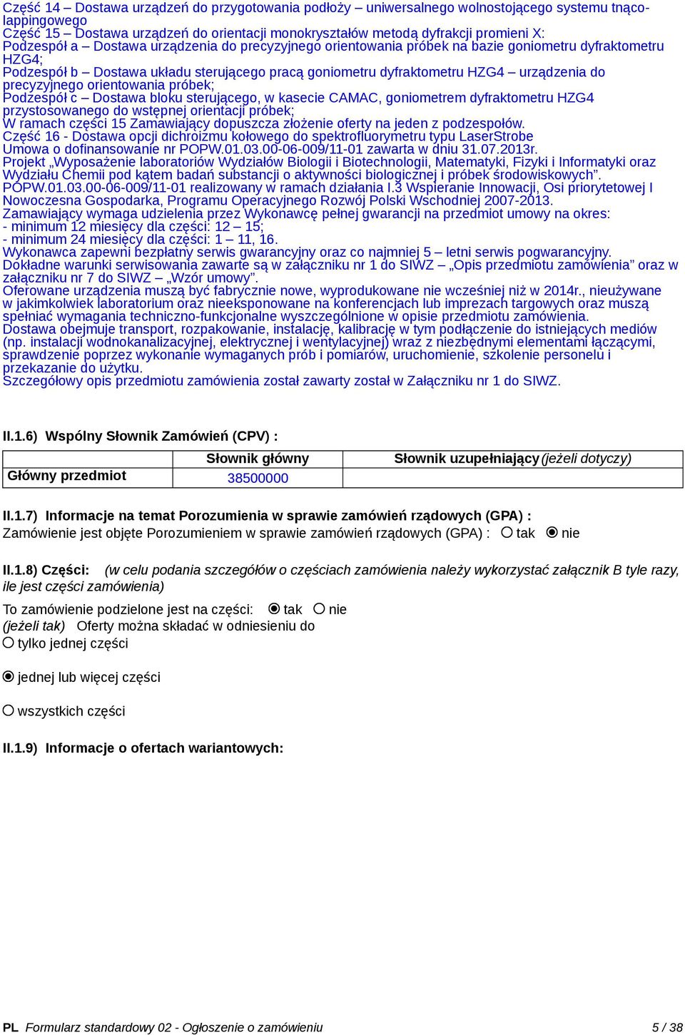 orientowania próbek; Podzespół c Dostawa bloku sterującego, w kasecie CAMAC, goniometrem dyfraktometru HZG4 przystosowanego do wstępnej orientacji próbek; W ramach części 15 Zamawiający dopuszcza