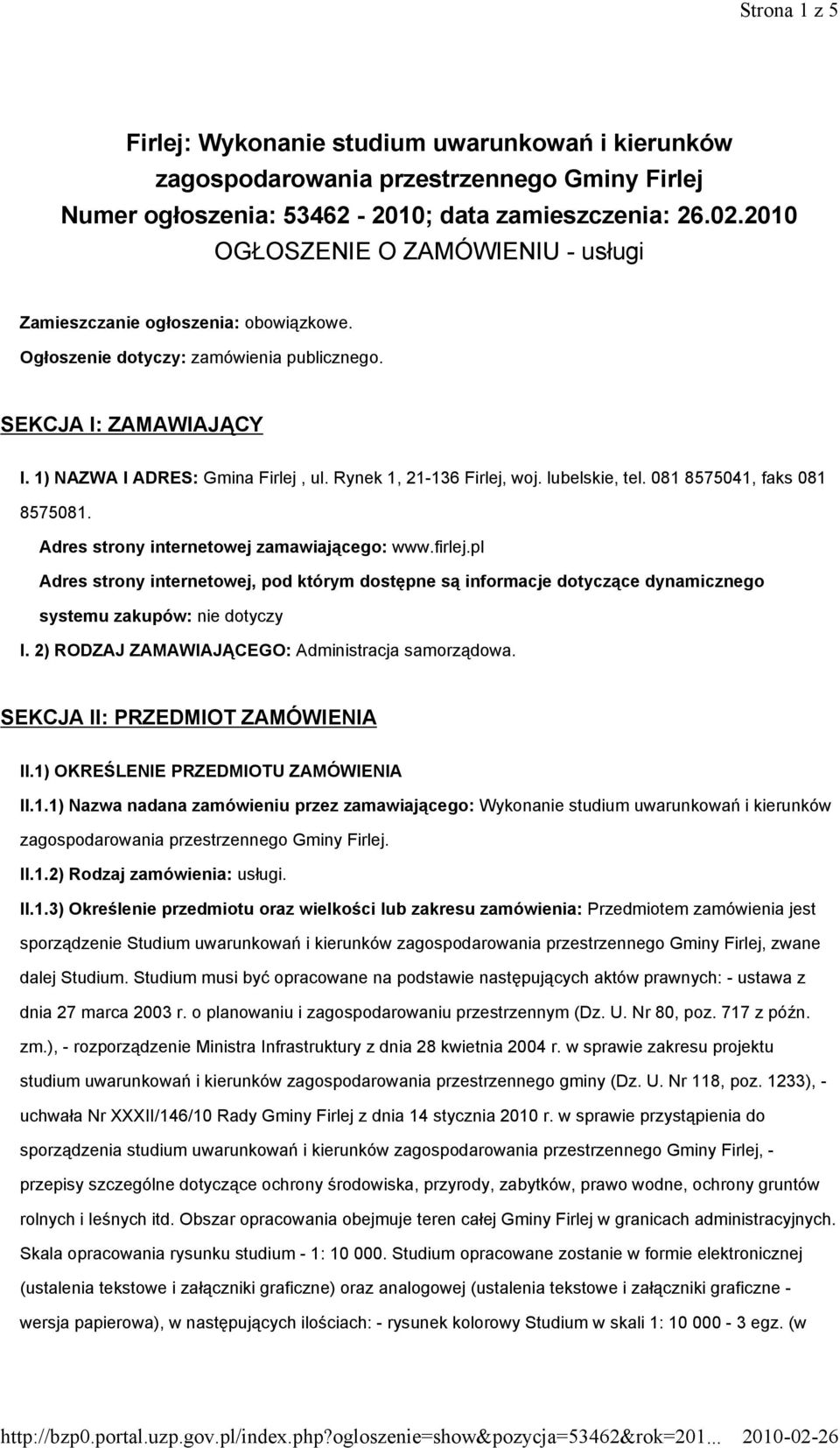 Rynek 1, 21-136 Firlej, woj. lubelskie, tel. 081 8575041, faks 081 8575081. Adres strony internetowej zamawiającego: www.firlej.