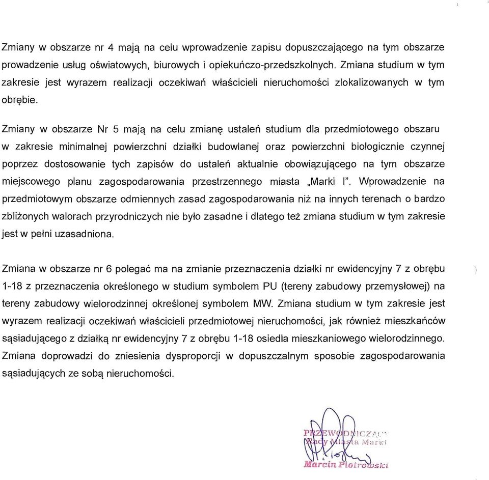 Zmianyw obszarze Nr 5 majq na celu zmiane;l ustalen studium dla przedmiotowego obszaru w zakresie minimalnej powierzchni dziatki budowlanej oraz powierzchni biologicznie czynnej poprzez dostosowanie