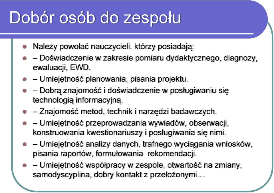 Znajomość metod, technik i narzędzi badawczych. Umiejętność przeprowadzania wywiadów, obserwacji, konstruowania kwestionariuszy i posługiwania się nimi.