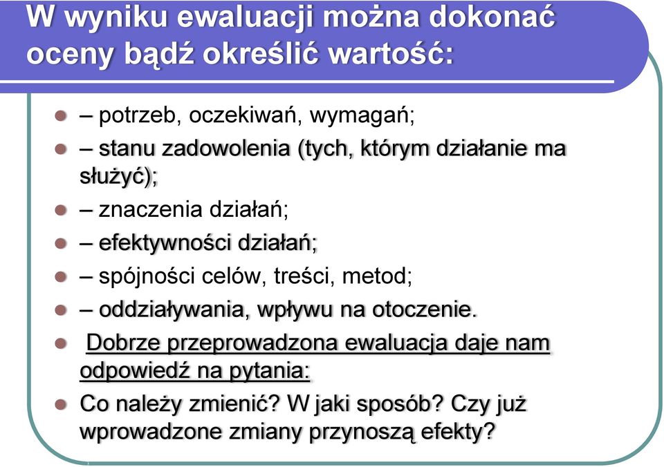 celów, treści, metod; oddziaływania, wpływu na otoczenie.