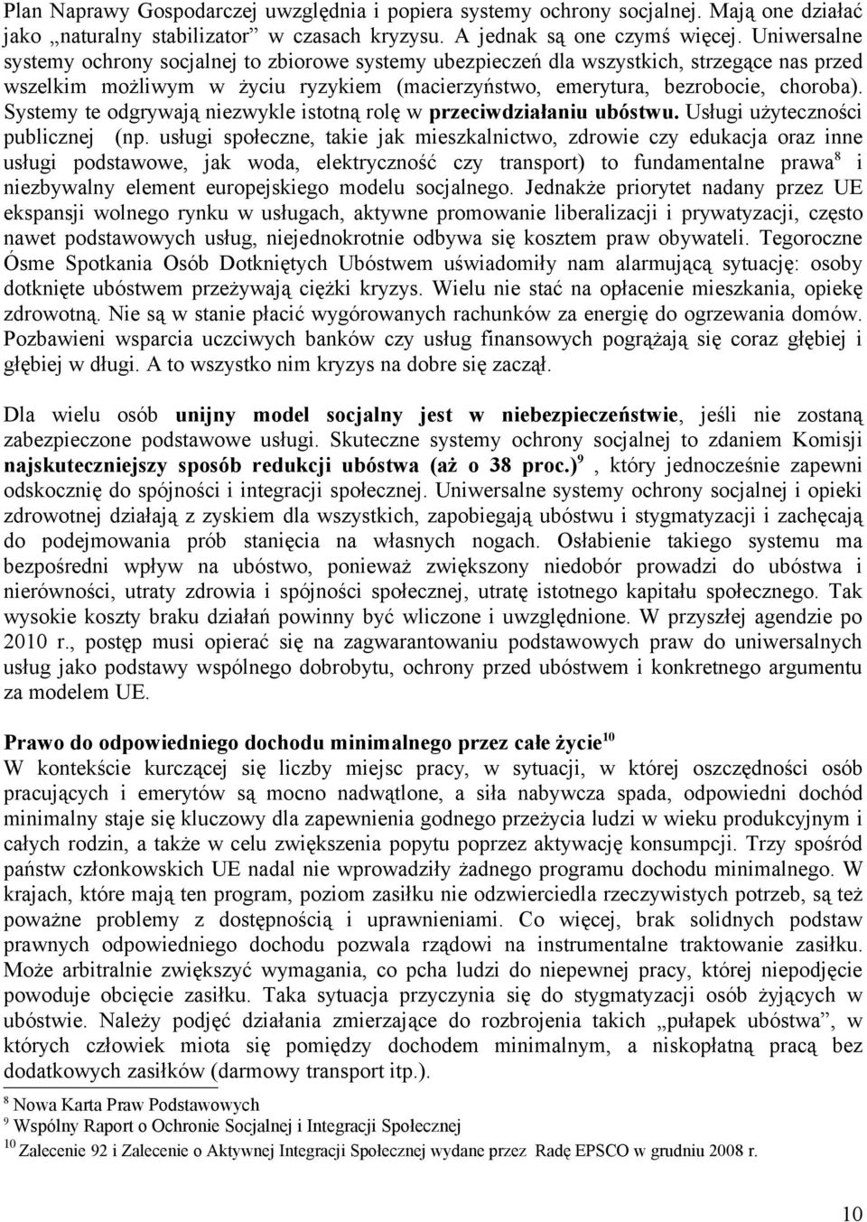 Systemy te odgrywają niezwykle istotną rolę w przeciwdziałaniu ubóstwu. Usługi użyteczności publicznej (np.