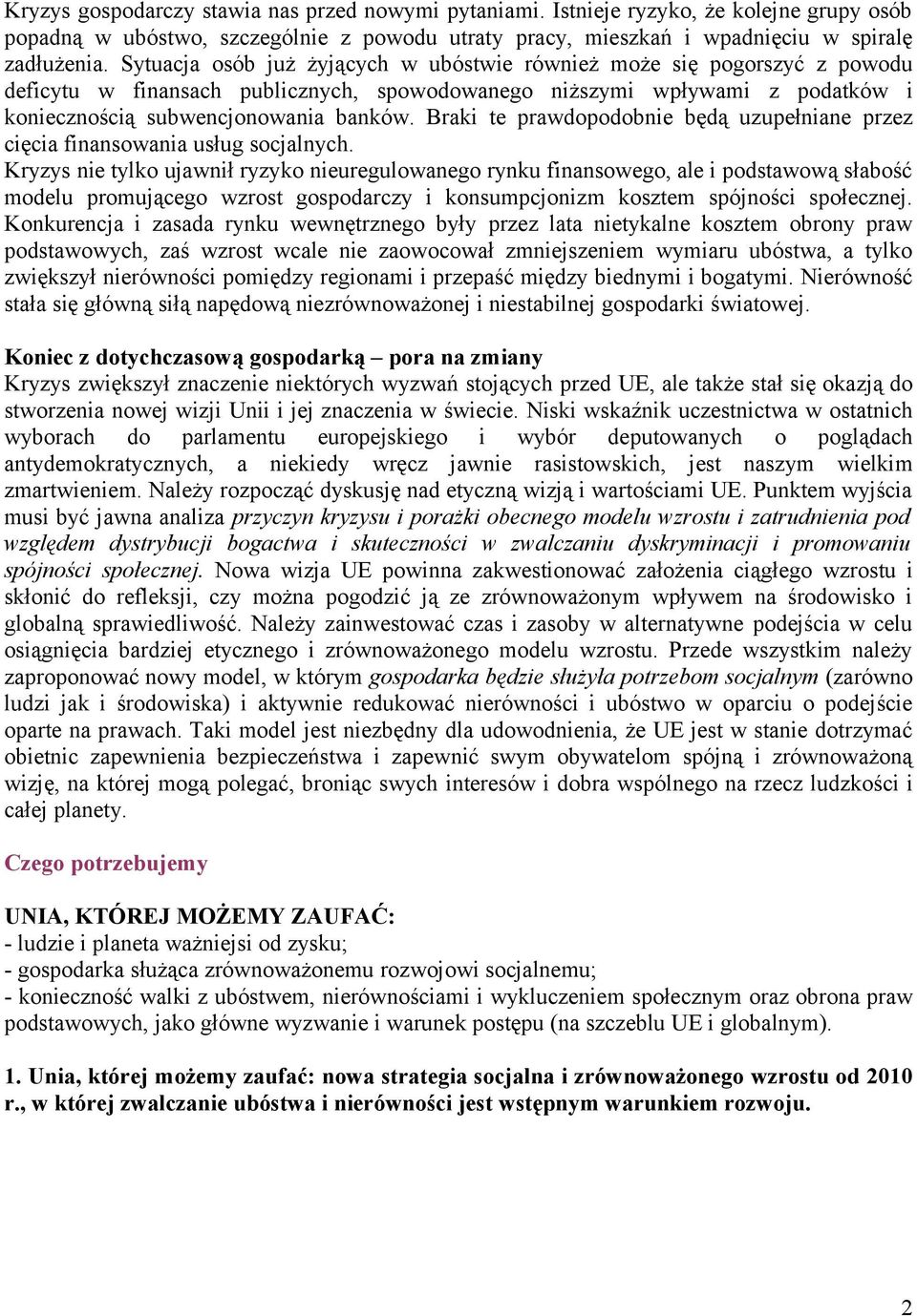 Braki te prawdopodobnie będą uzupełniane przez cięcia finansowania usług socjalnych.
