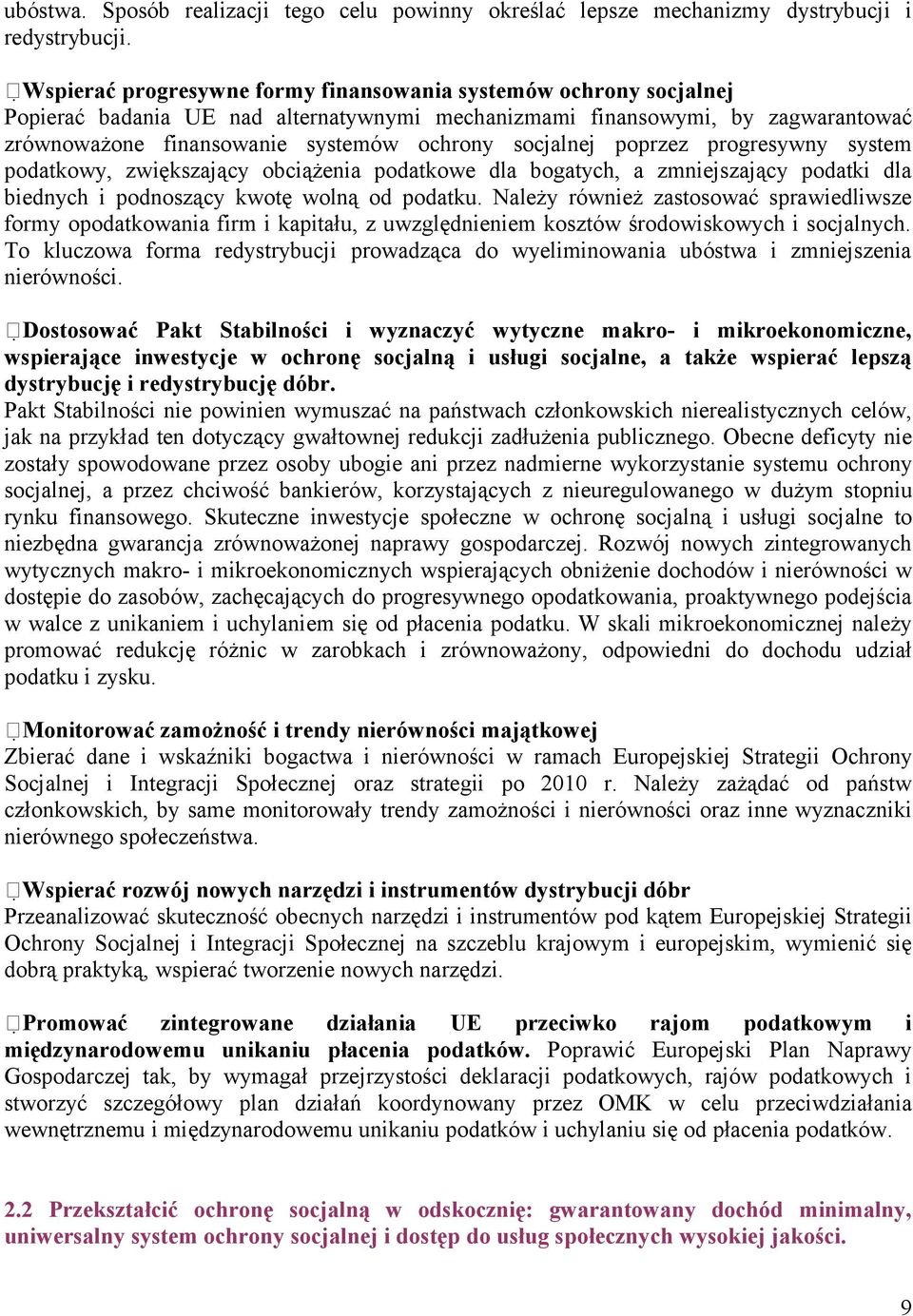 socjalnej poprzez progresywny system podatkowy, zwiększający obciążenia podatkowe dla bogatych, a zmniejszający podatki dla biednych i podnoszący kwotę wolną od podatku.