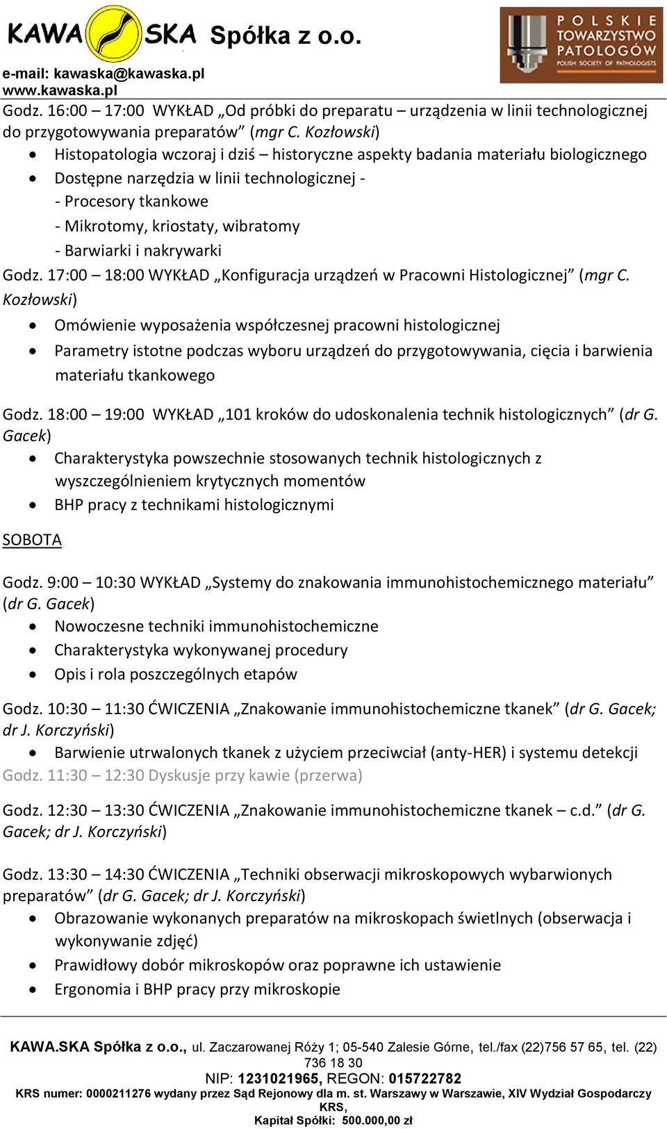 Barwiarki i nakrywarki Godz. 17:00 18:00 WYKŁAD Konfiguracja urządzeń w Pracowni Histologicznej (mgr C.