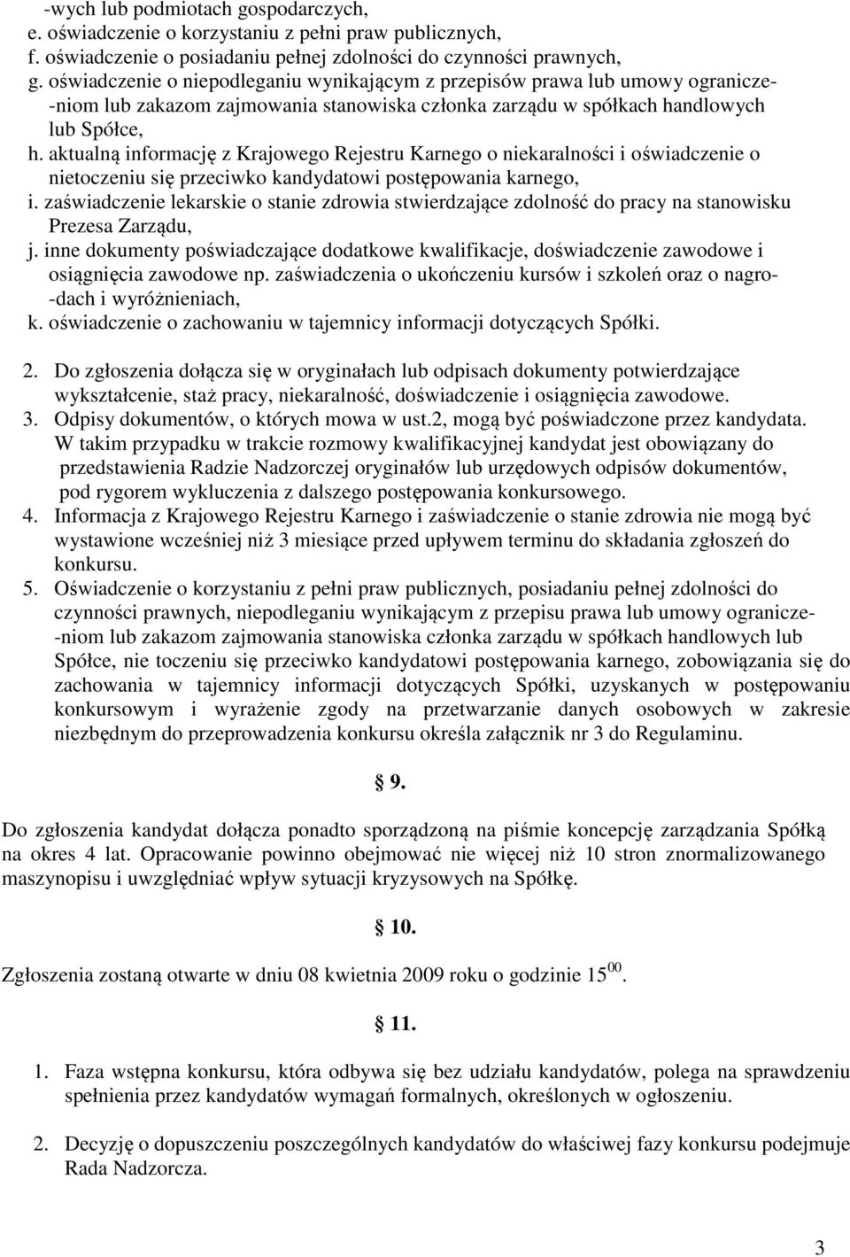 aktualną informację z Krajowego Rejestru Karnego o niekaralności i oświadczenie o nietoczeniu się przeciwko kandydatowi postępowania karnego, i.