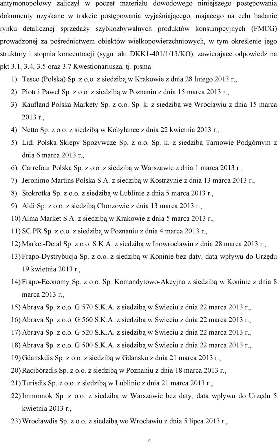 akt DKK1-401/1/13/KO), zawierające odpowiedź na pkt 3.1, 3.4, 3.5 oraz 3.7 Kwestionariusza, tj. pisma: 1) Tesco (Polska) Sp. z o.o. z siedzibą w Krakowie z dnia 28 lutego 2013 r., 2) Piotr i Paweł Sp.