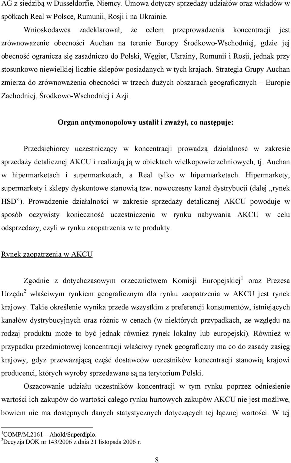 Węgier, Ukrainy, Rumunii i Rosji, jednak przy stosunkowo niewielkiej liczbie sklepów posiadanych w tych krajach.