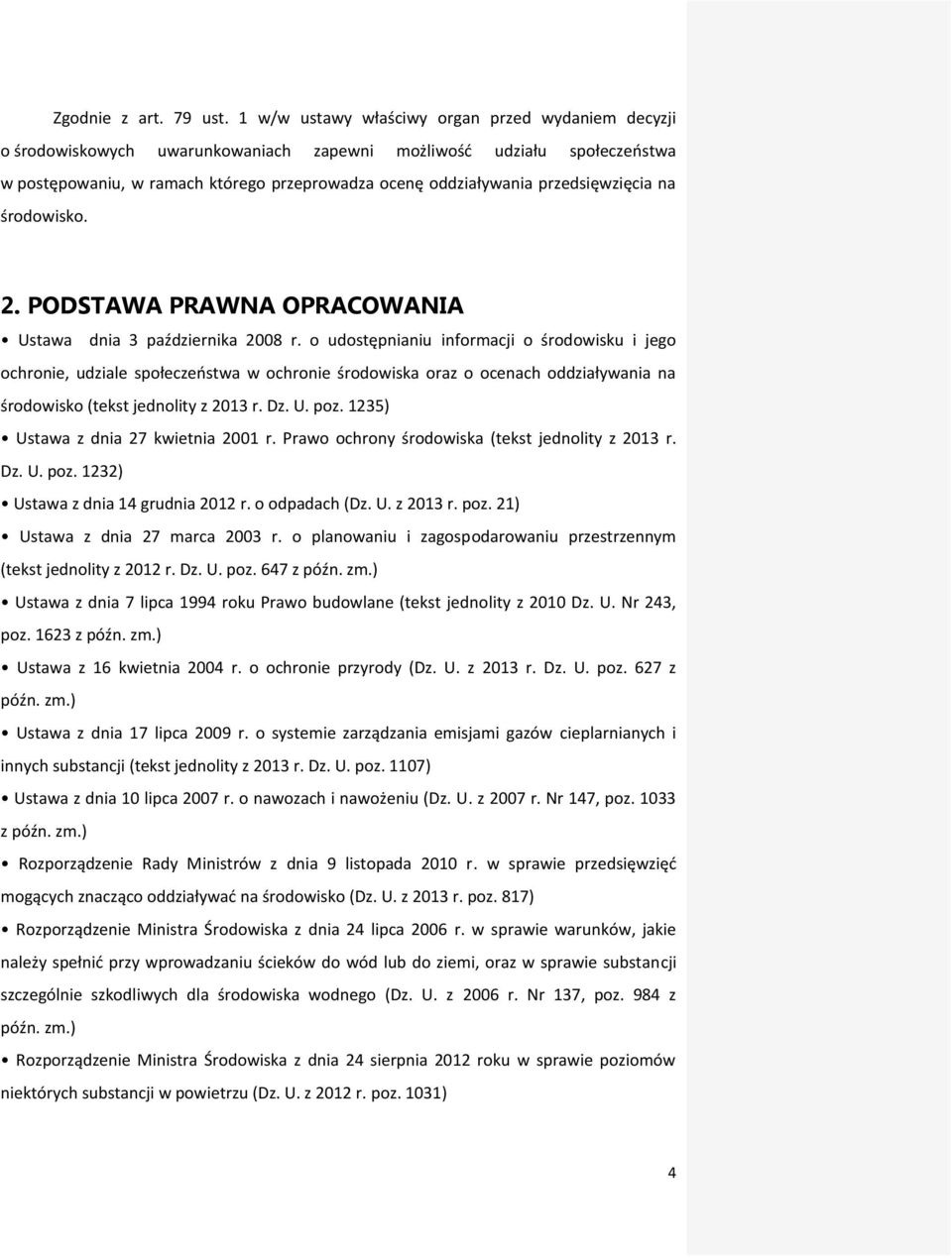 przedsięwzięcia na środowisko. 2. PODSTAWA PRAWNA OPRACOWANIA Ustawa dnia 3 października 2008 r.
