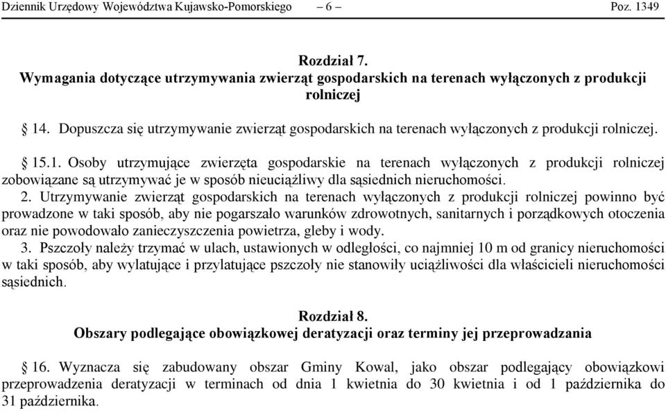 .1. Osoby utrzymujące zwierzęta gospodarskie na terenach wyłączonych z produkcji rolniczej zobowiązane są utrzymywać je w sposób nieuciążliwy dla sąsiednich nieruchomości. 2.