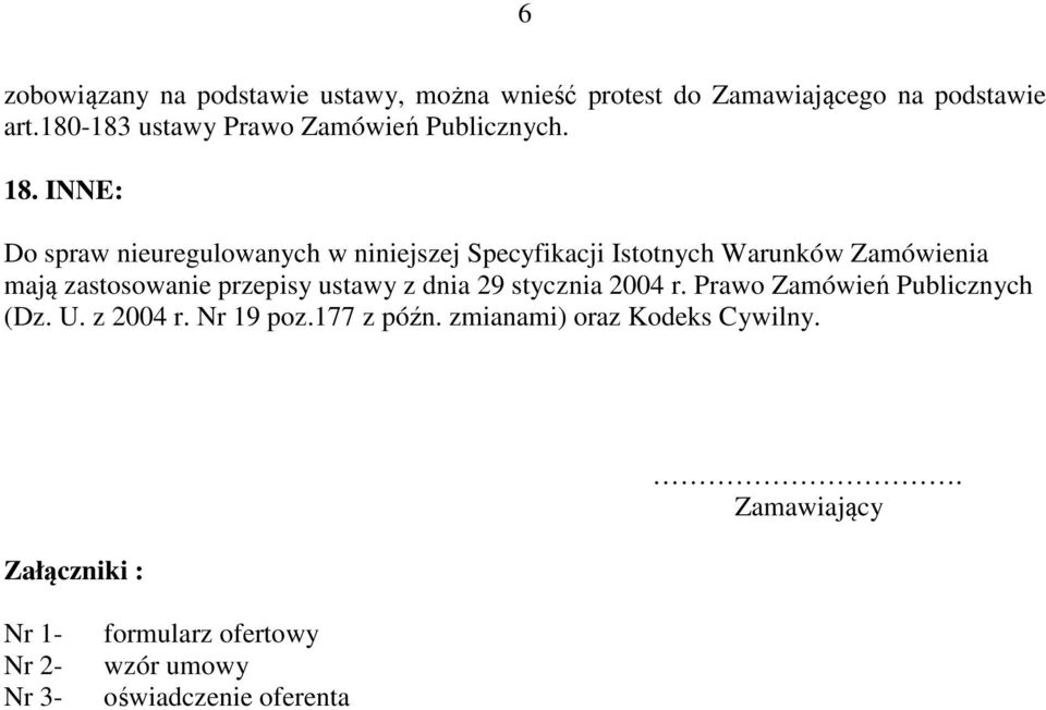 INNE: Do spraw nieuregulowanych w niniejszej Specyfikacji Istotnych Warunków Zamówienia mają zastosowanie przepisy
